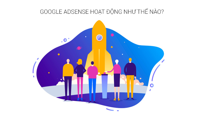 google adsense hoạt động như thế nào?