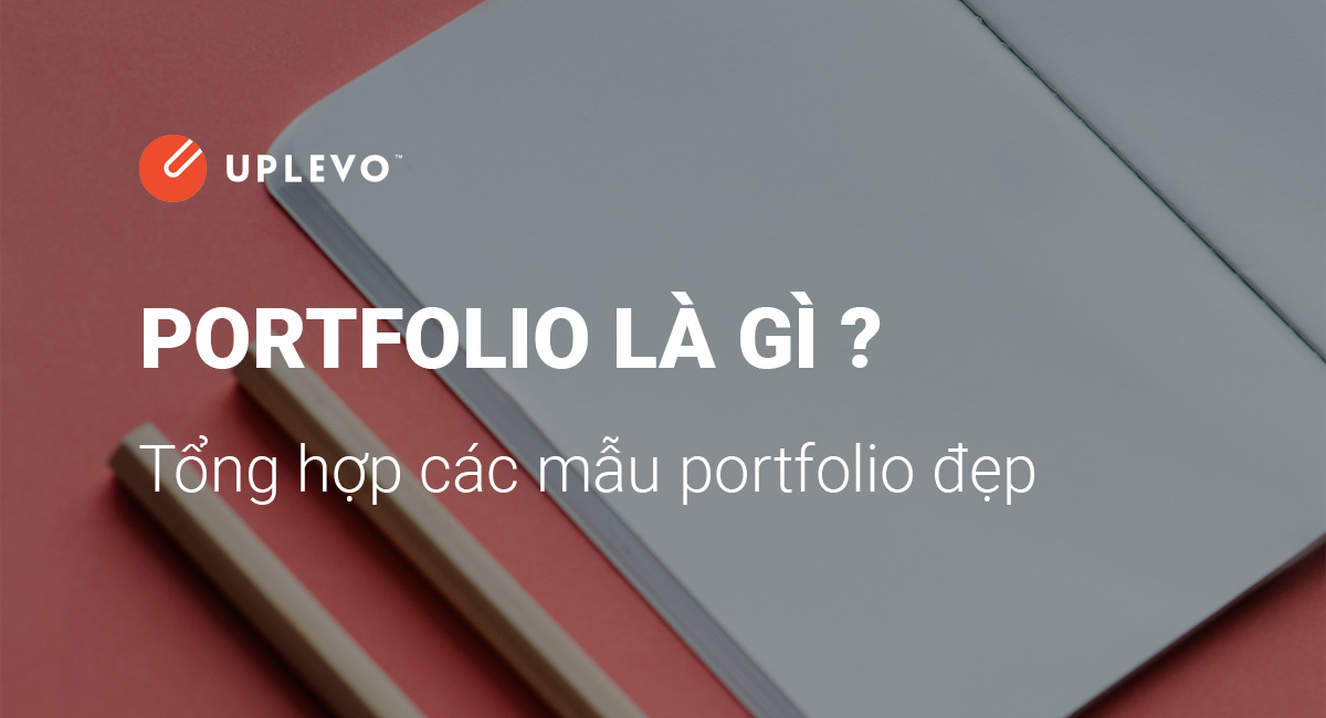 portfolio là gì tổng hợp các mẫu portfolio đẹp