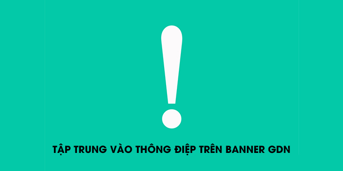 tập trung vào thông điệp trên banner GDN