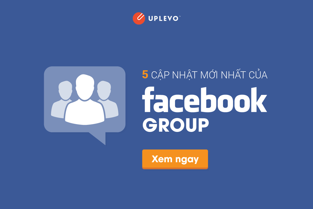 5 cập nhật mới nhất của Facebook Group