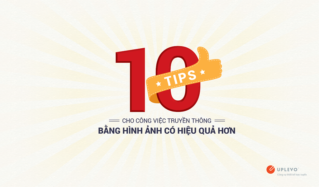 10 Tips Cho Công Việc Truyền Thông Bằng Hình Ảnh Hiệu Quả Hơn