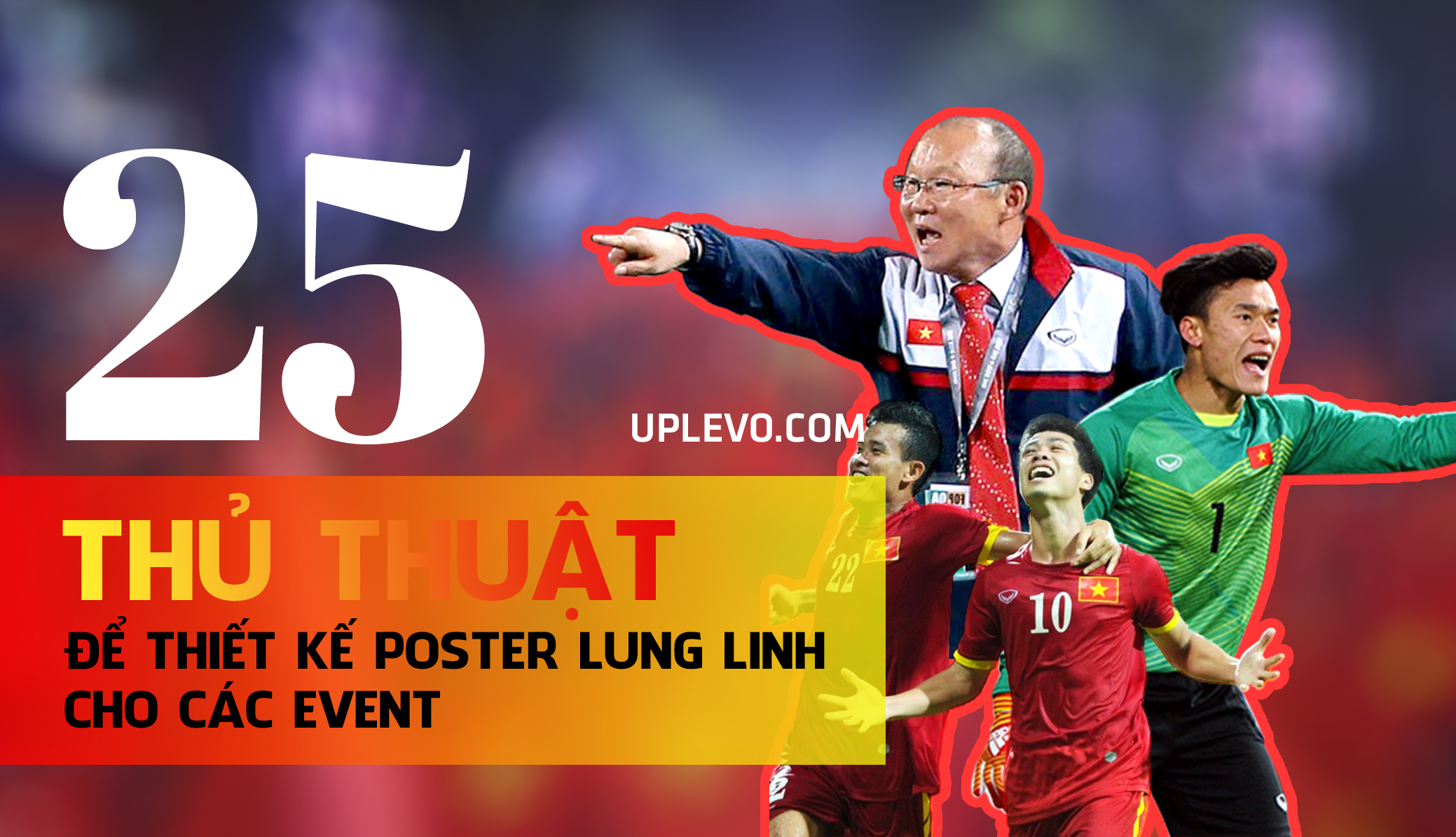 25 Thủ Thuật Để Thiết Kế Poster Lung Linh Cho Các Event