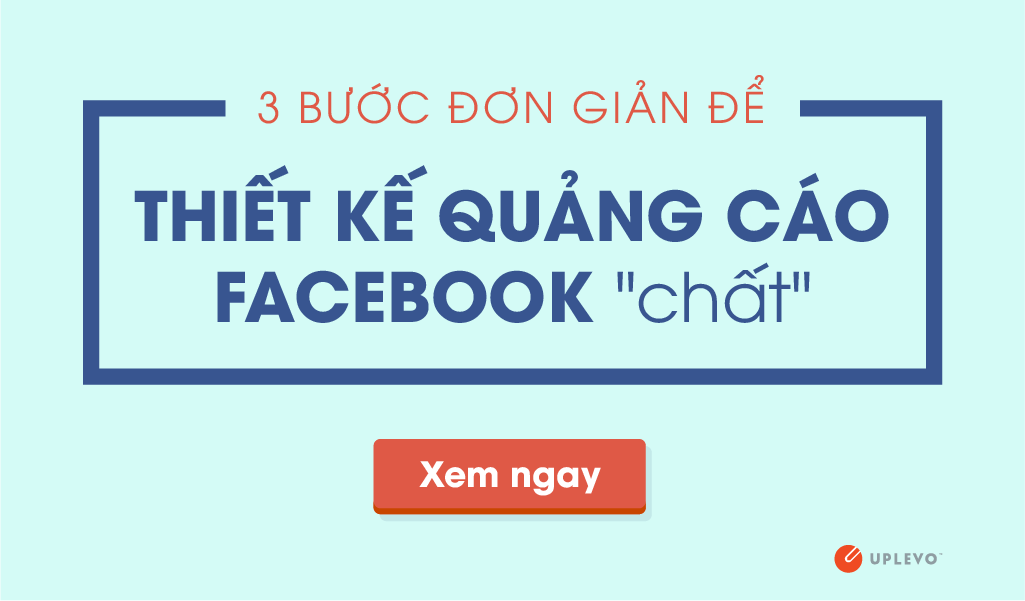 3 Bước Đơn Giản Để Thiết Kế Quảng Cáo Facebook Chất Lượng