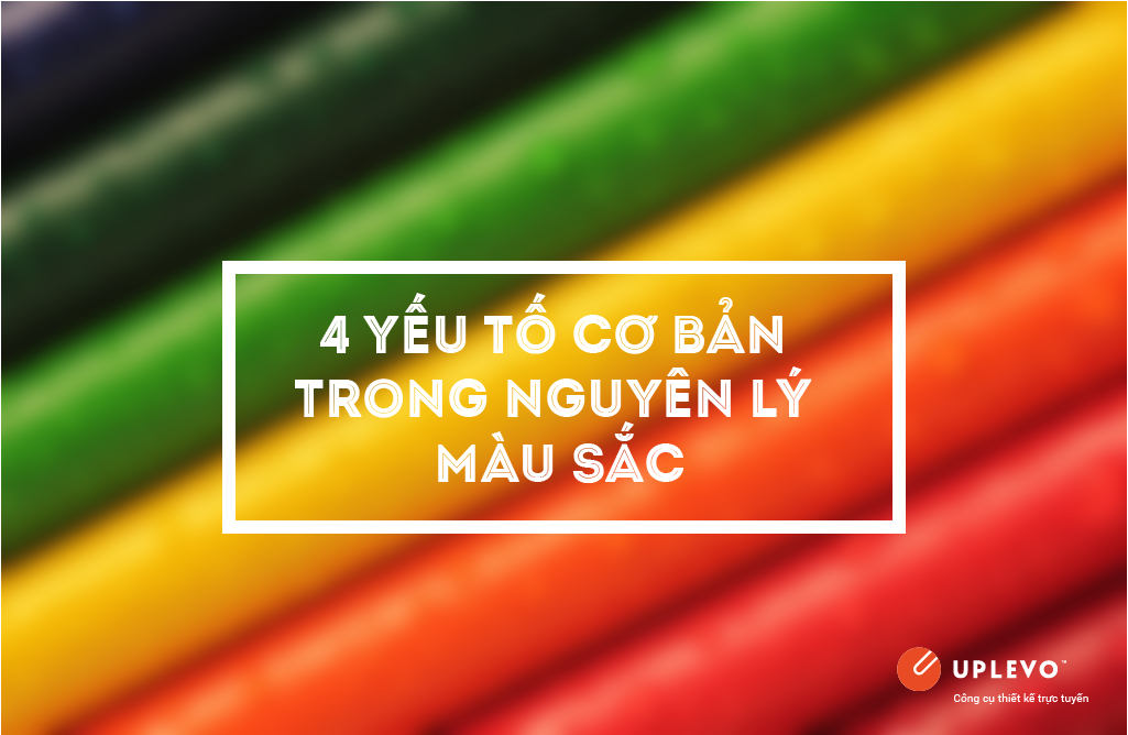 4 yếu tố cơ bản trong nguyên lý màu sắc