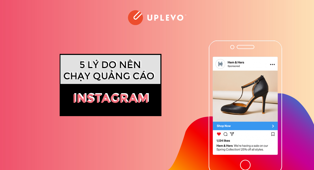 5 Lý do nên chạy quảng cáo Instagram