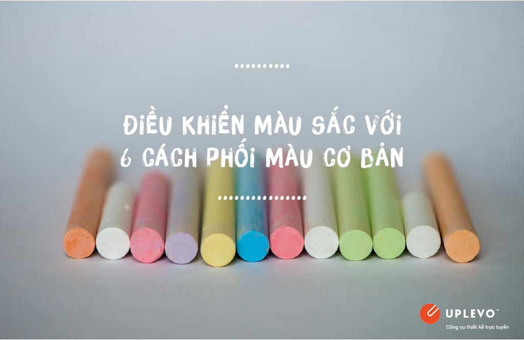 điều khiển màu sắc với 6 cách phối màu cơ bản