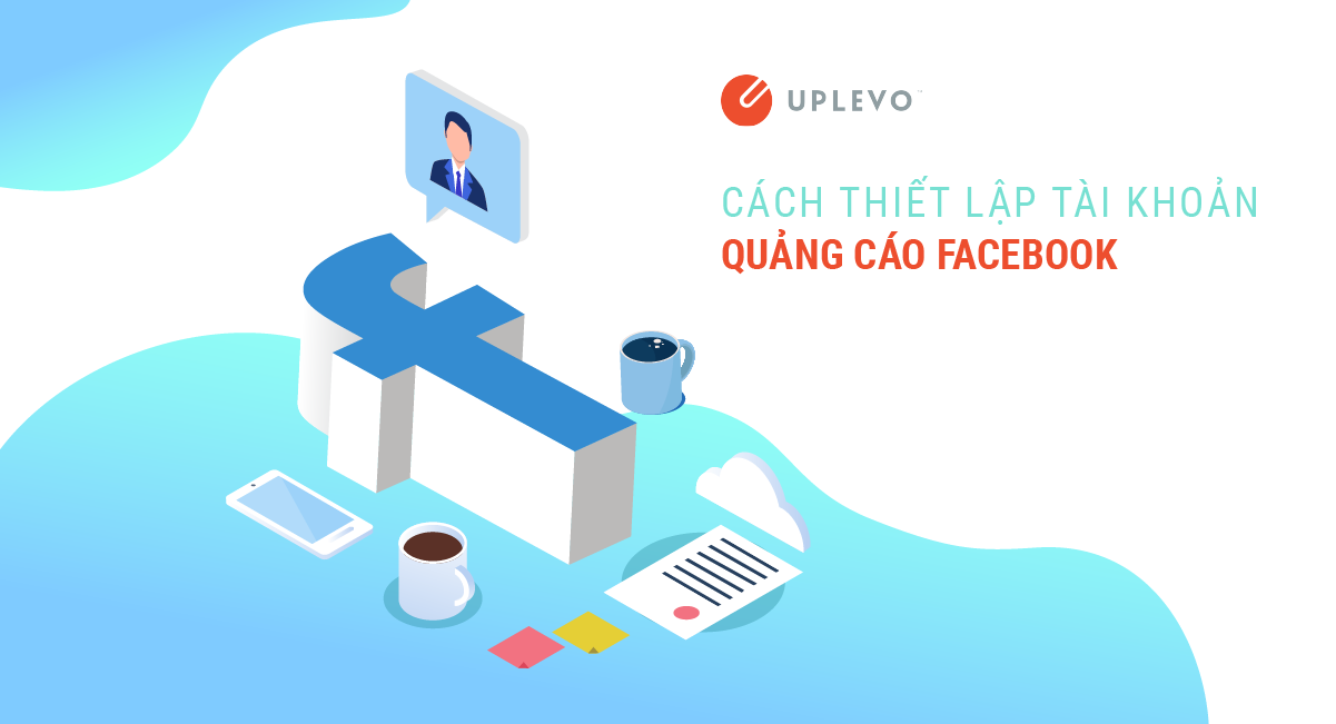 cách thiết lập tài khoản quảng cáo facebook