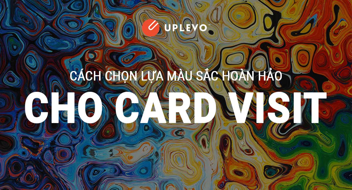 Chọn Lựa Màu Sắc Hoàn Hảo Cho Card Visit Của Bạn