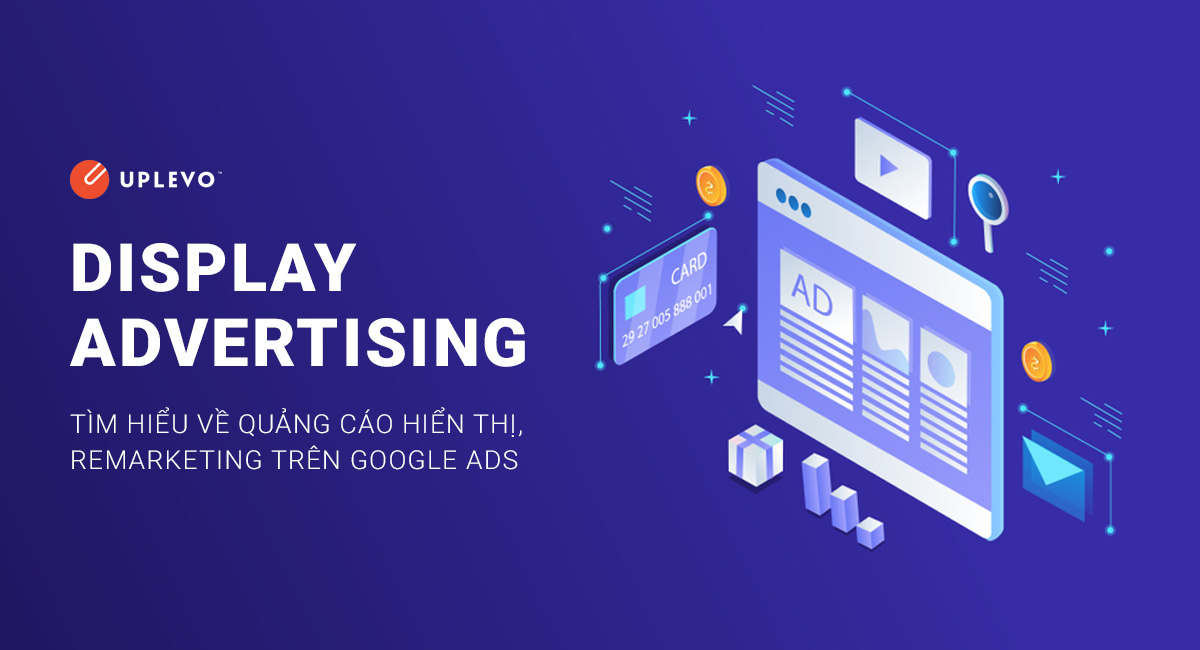 Display Advertising Là Gì? Quảng Cáo Hiển Thị Cơ Bản