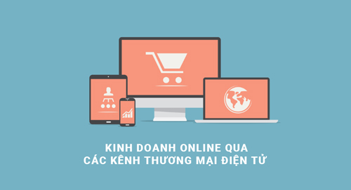 kinh doanh online qua các kênh thương mại điện tử