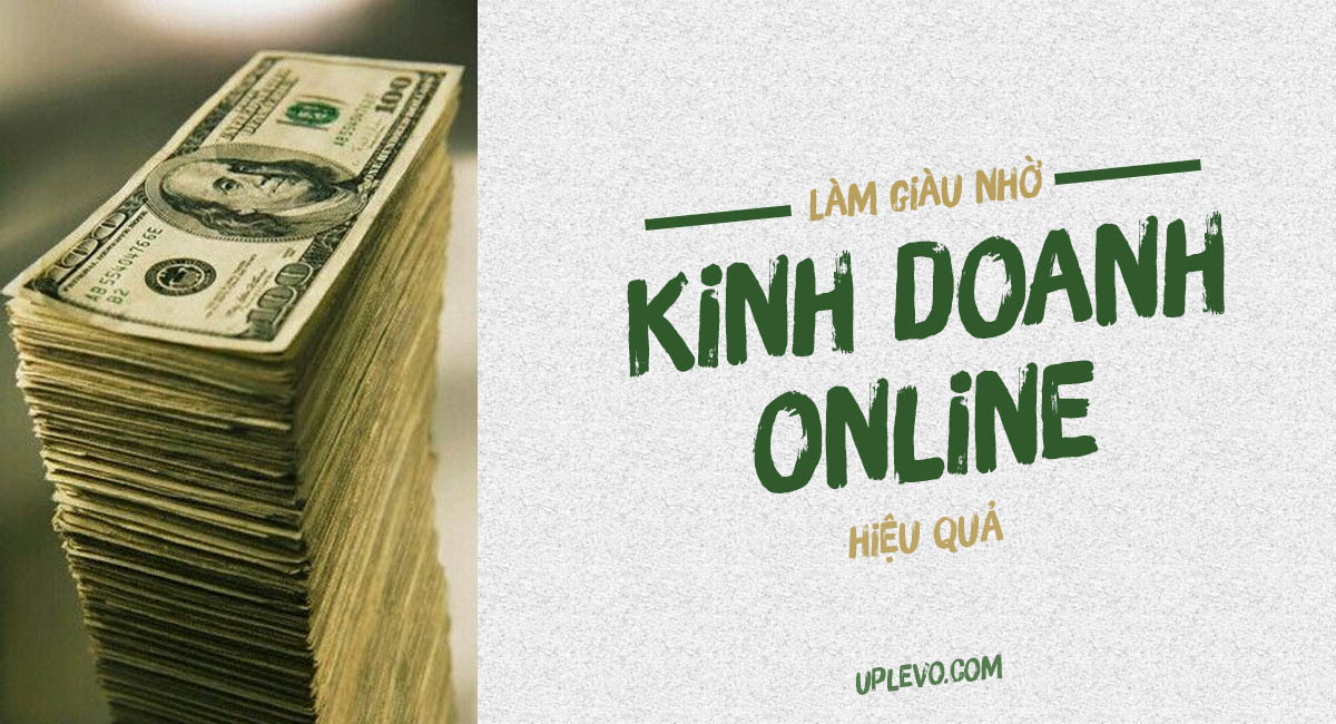 làm giàu nhờ kinh doanh online hiệu quả