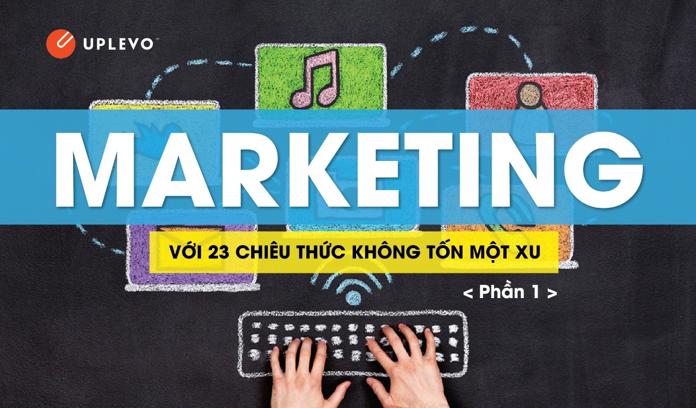 Marketing Với 23 Chiêu Thức Không Tốn Một Xu