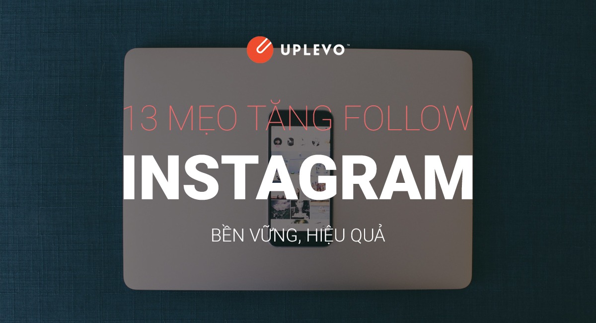 13 Mẹo Tăng Follow Instagram Xịn Bạn Cần Biết