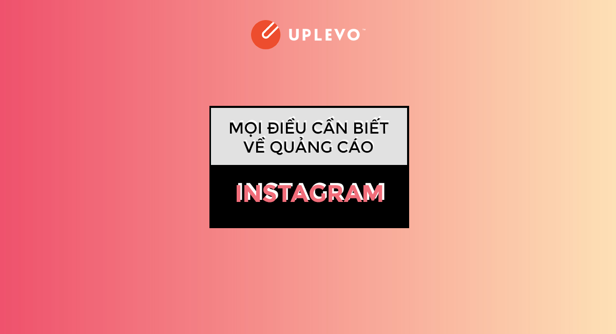 mọi điều cần biết về quảng cáo instagram