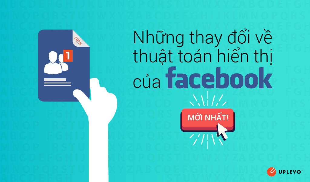 Những Thay Đổi Mới Nhất Về Thuật Toán Hiển Thị Của Facebook