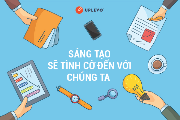 sáng tạo sẽ tình cờ đến với chúng ta?