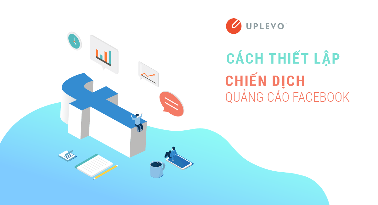 Cách Thiết Lập Chiến Dịch Quảng Cáo Facebook